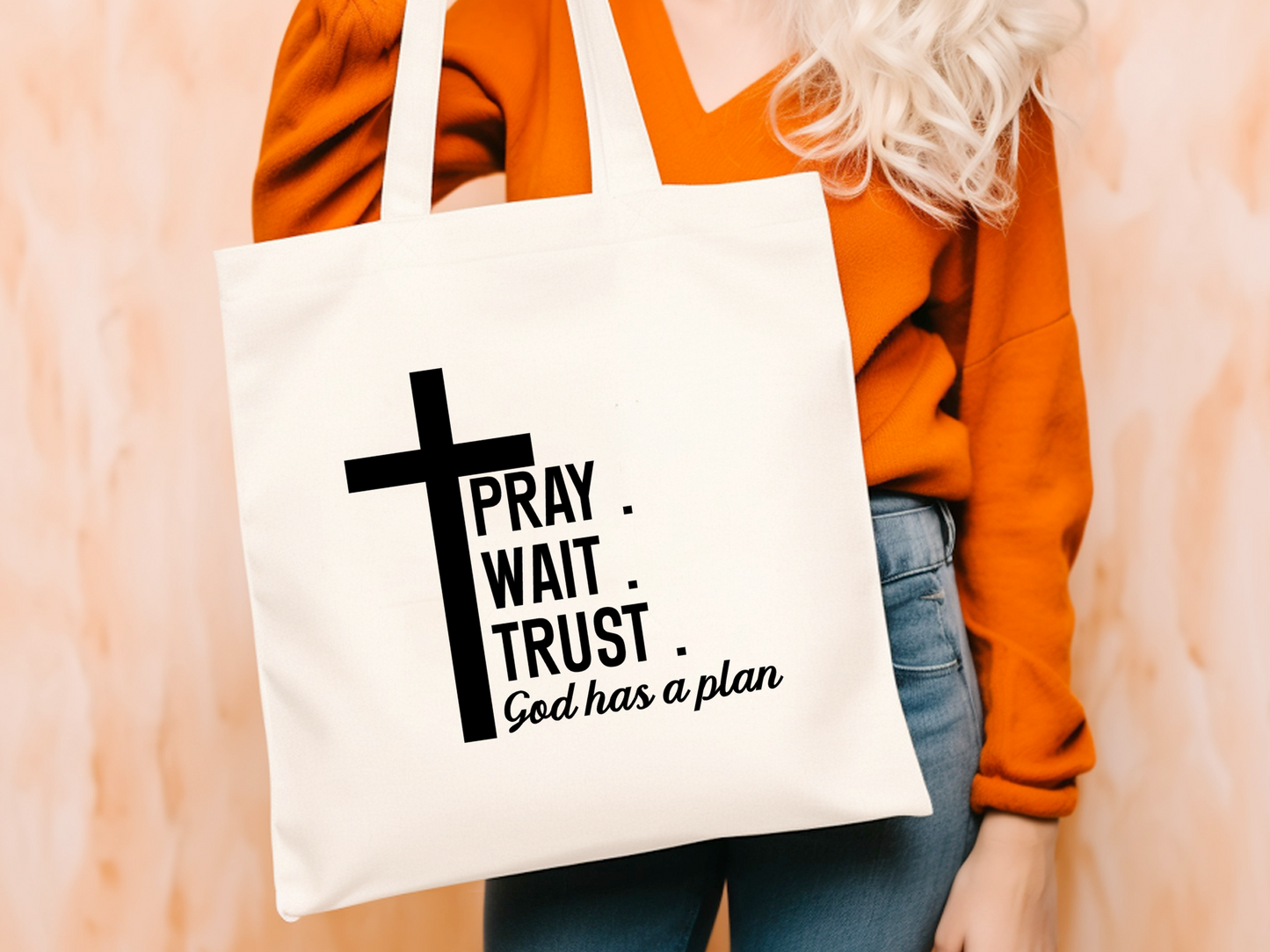 Pray Wait Trust He Has A Plan Tote!